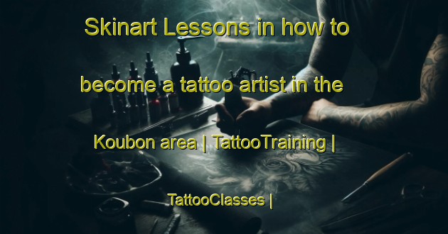 Skinart Lessons in how to become a tattoo artist in the Koubon area | TattooTraining | TattooClasses | SkinartTraining-Togo